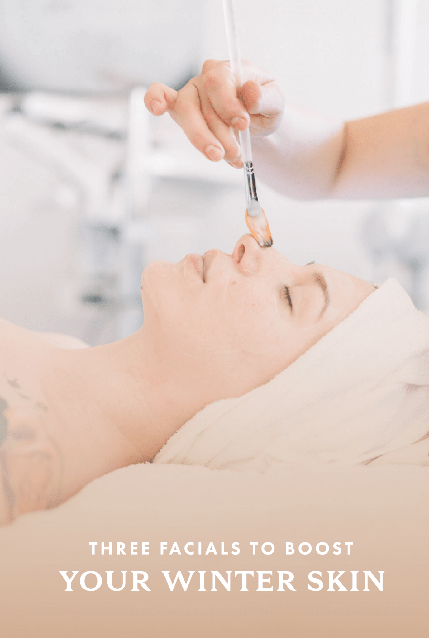 Three Facials to Boost Your Winter Skin - Joanna Vargas